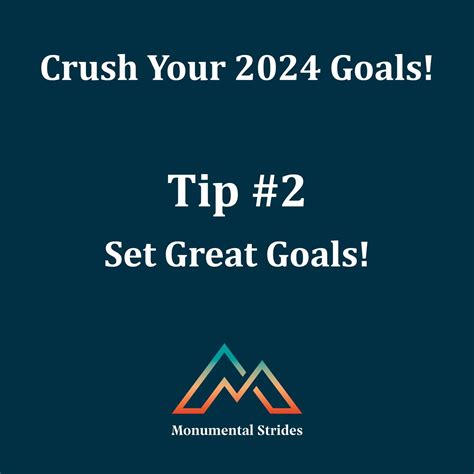 Crush Your Goals Tip 2 Set Great Goals — Monumental Strides Llc