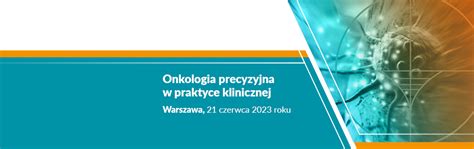 O Konferencji Onkologia Precyzyjna W Praktyce Klinicznej