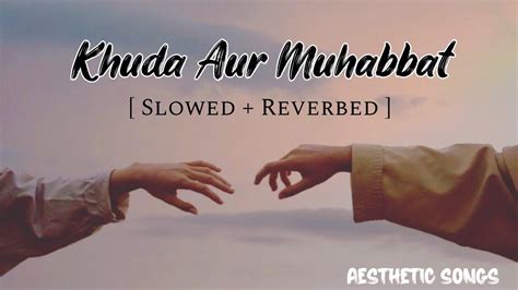 Khuda Aur Muhabbat Ost Slowed Reverb Rahat Fateh Ali Khan