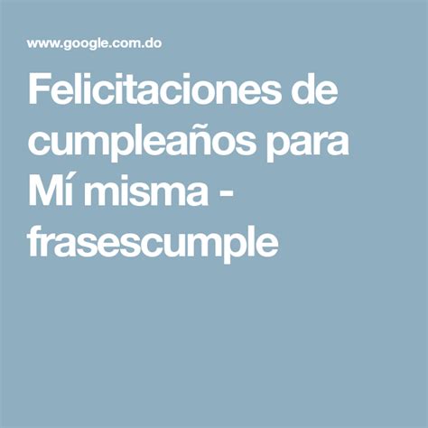 Felicitaciones De Cumplea Os Para M Misma Frases Cumple