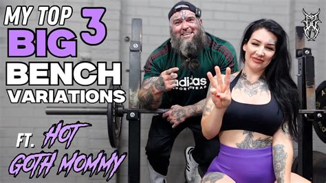 MY TOP BIG BENCH PRESS VARIATIONS Ft Hot Goth Mommy YouTube