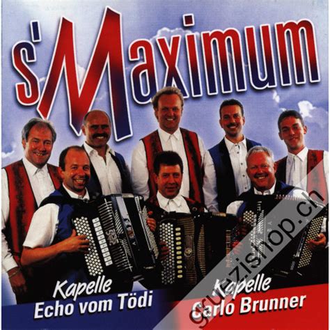 Kapelle Echo vom Tödi Kapelle Carlo Brunner s Maximum