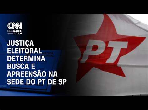 Justi A Eleitoral Determina Busca E Apreens O Na Sede Do Pt De S O