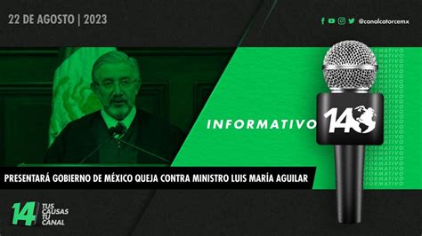 Informativo Presentar Gobierno De M Xico Queja Contra Ministro