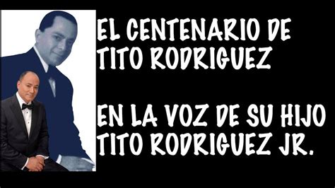 El Centenario De Tito Rodriguez Entrevista A Su Hijo Tito