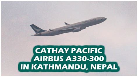 Cathay Pacific Airbus A B Laz In Kathmandu Nepal Youtube