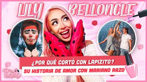 Lily Belloncle Nos Cuenta Qu Pas Con Lapizito Su Ex C Mo Empez A