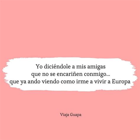 Pin de Dayan Posada en Guardado rápido Frases sabias Viaje a europa