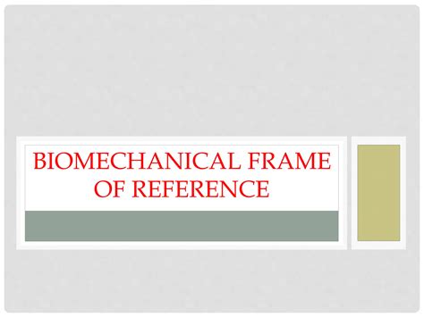 BIOMECHANICAL FRAME OF REFERENCE.pptx