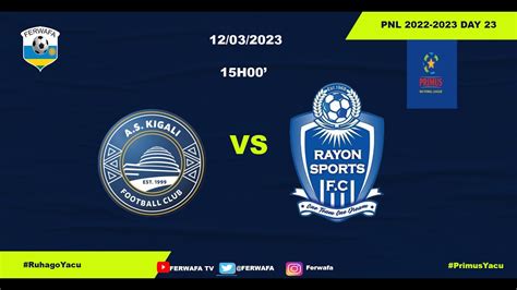 Live As Kigali Rayon Sports Pnl Day Youtube