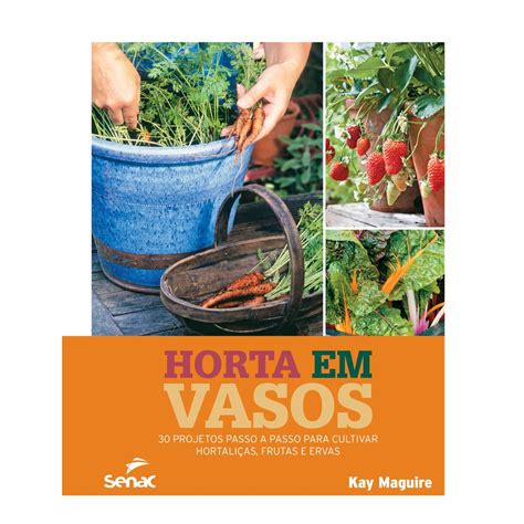 Livro Horta Em Vasos Projetos Passo A Passo Para Cultivar