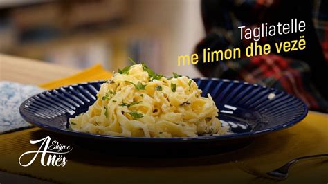 Shija E An S Tagliatelle Me Limon Dhe Vez Youtube