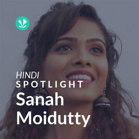 Sanah Moidutty Spotlight Latest Hindi Songs Online Jiosaavn