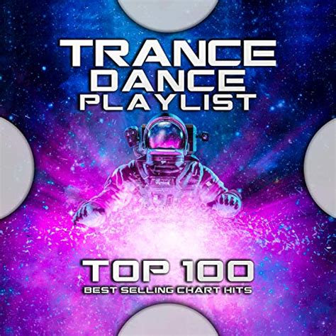 Spiele Trance Dance Playlist Top 100 Best Selling Chart Hits Von