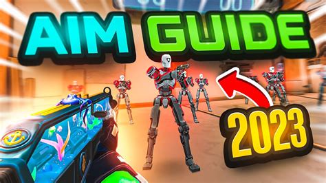 Best Valorant Aim Guide For 2023 Tips And Settings Youtube