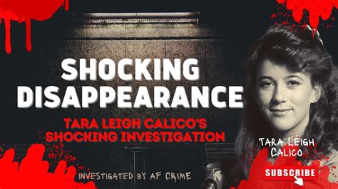 The Shocking Disappearance Of Tara Leigh Calico Inside The