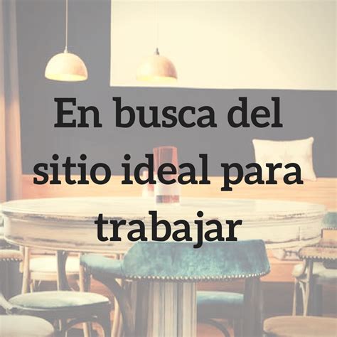 En busca del sitio ideal de trabajo Blog de Bubok México ediciones