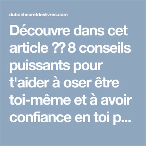 Découvre dans cet article 8 conseils puissants pour t aider à oser