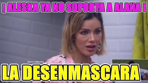 Aleska Explota Con Alana Y La Desenmascara La Casa De Los Famosos En