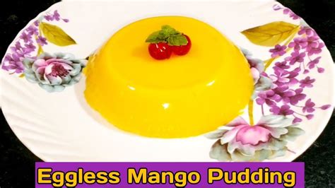 Eggless Mango Pudding Recipe L Mango Dessert Lmango Recipes L Quick And