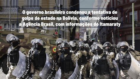 Governo Brasileiro Condena Tentativa De Golpe De Estado Na Bolívia