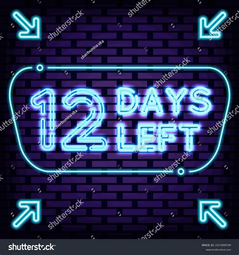 12 Days Left Neon Sign Neon Stock Vector Royalty Free 2227800599