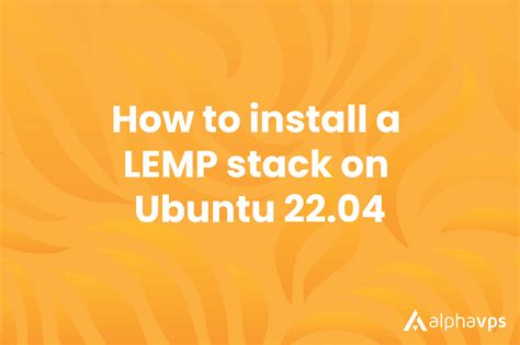 How To Install A Lemp Stack On Ubuntu