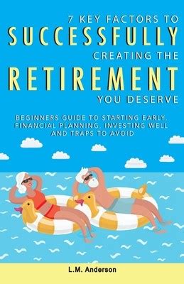 7 Key Factors To Successfully Creating The Retirement