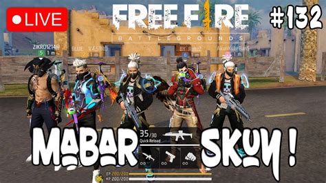 LIVE MABAR FF SKUY GAES KITA MABAR FREE FIRE CUSTOM ROOM BR CS