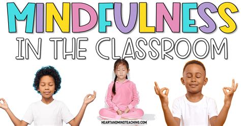 Teaching Mindfulness In The Classroom Heart And Mind Teaching