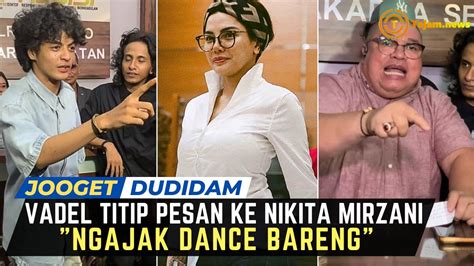 Vadel Badjideh Joget Usai Diperiksa Ajak Nikita Mirzani Dance Bareng