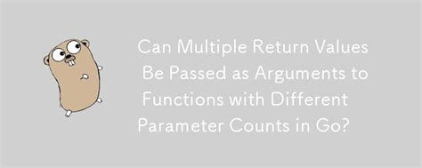 Can Multiple Return Values Be Passed As Arguments To Functions With