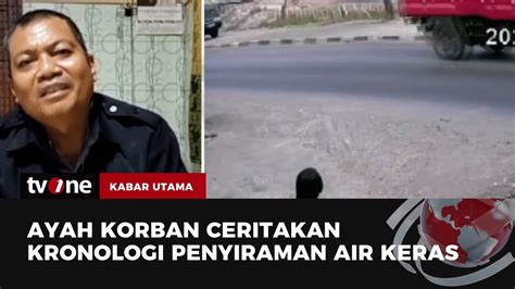 Cerita Ayah Pelajar Korban Penyiraman Air Keras Kabar Utama Tvone