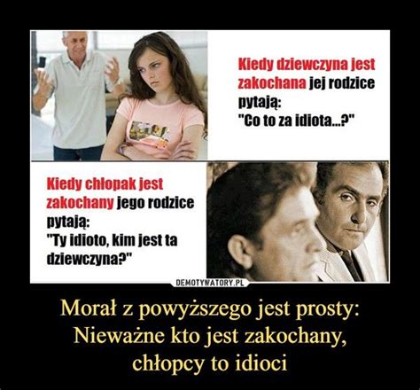 Morał z powyższego jest prosty Nieważne kto jest zakochany chłopcy to