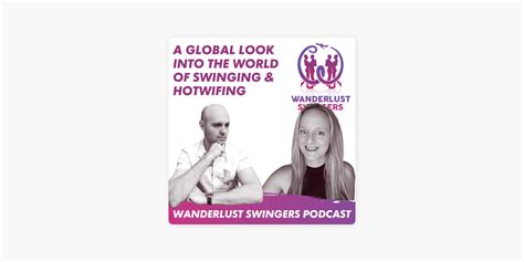 ‎wanderlust Swingers Hotwife Swinger Podcast On Apple Podcasts