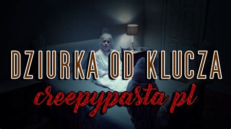 Creepypasta Pl Dziurka Od Klucza Youtube