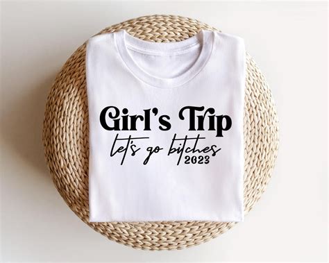 Girls Trip Lets Go Bitches 2023 T Shirt Girls Vacation Shirt Girls Party Shirts Girls Weekend