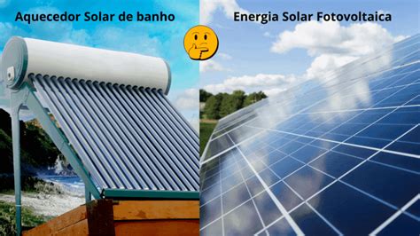 Aquecedor Solar Ou Energia Fotovoltaica Entenda A Diferen A Heater