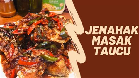 Ikan Jenahak Masak Taucu 〖 Snapper With Fermented Soybean Sauce〗 Youtube