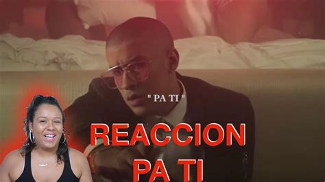 Pa Ti Bad Bunny X Bryant Myers Video Oficial Reaccion Youtube