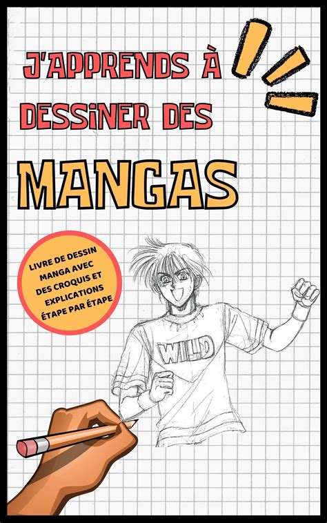 J apprends à dessiner des mangas Livre de dessin manga étape par