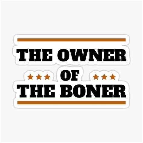 The Owner Of The Boner The Owner Of The Boner Design The Owner Of