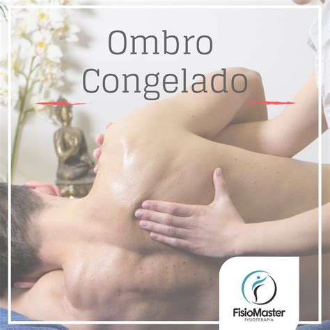 Ombro Congelado Capsulite Adesiva Cl Nica Fisiomaster Refer Ncia