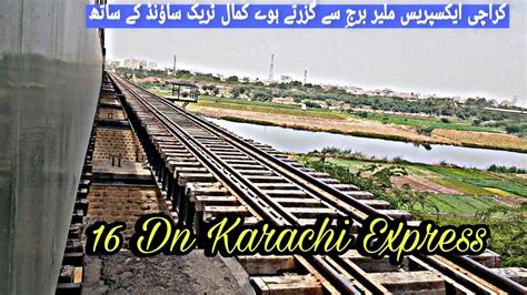 16 Dn Karachi Express Crossing Malir Bridge With Great Track Sound