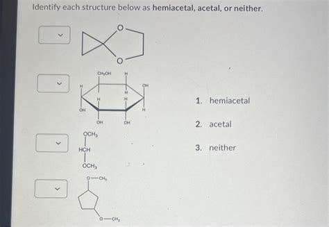 Solved Identify Each Structure Below As Hemiacetal Acetal Chegg