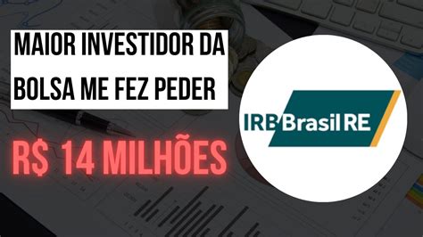 MAIOR INVESTIDOR DA BOLSA ME FEZ PERDER R 14 MILHÕES DE REAIS