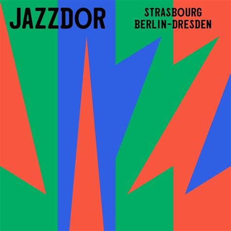 Jazzdor Strasbourg Berlin Dresden Ajc Jazz