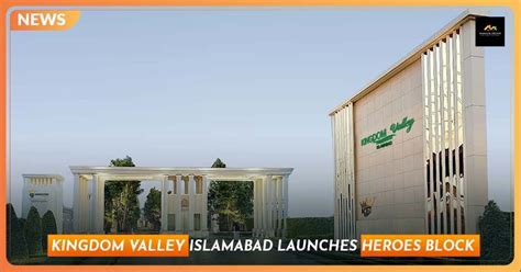 Kingdom Valley Islamabad Launches Heroes Block Manahil Estate