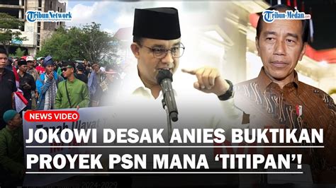 Panas Jokowi Tantang Balik Anies Buktikan Psn Jadi Ladang Titipan