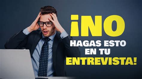 Cinco Errores Que No Debes Cometer En Tu Entrevista De Trabajo Youtube